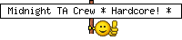 Midnight TA Crew Hardcore!